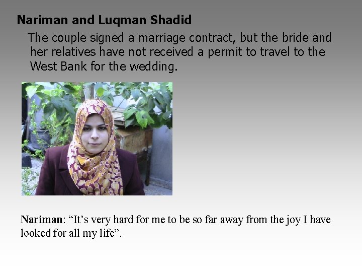 Nariman and Luqman Shadid The couple signed a marriage contract, but the bride and