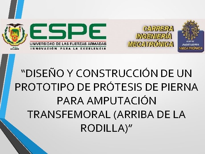 “DISEÑO Y CONSTRUCCIÓN DE UN PROTOTIPO DE PRÓTESIS DE PIERNA PARA AMPUTACIÓN TRANSFEMORAL (ARRIBA
