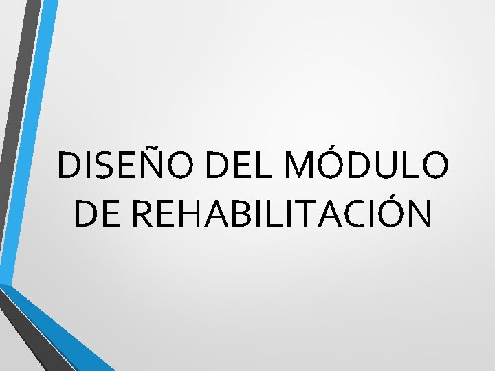 DISEÑO DEL MÓDULO DE REHABILITACIÓN 