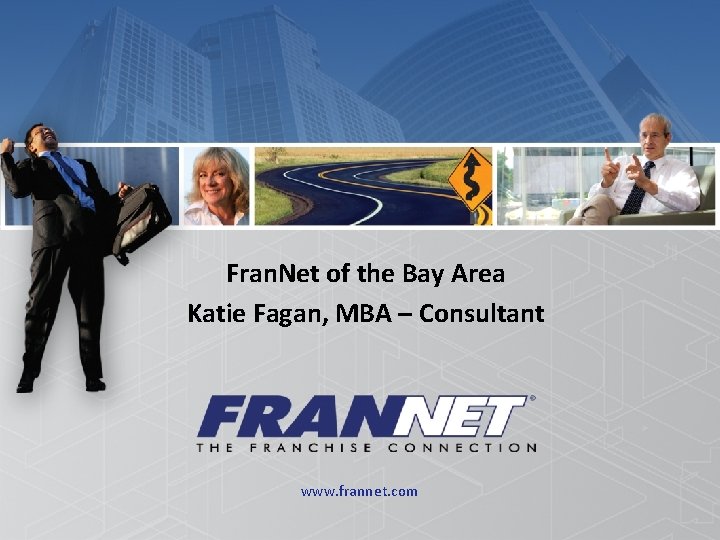 Fran. Net of the Bay Area Katie Fagan, MBA – Consultant www. frannet. com