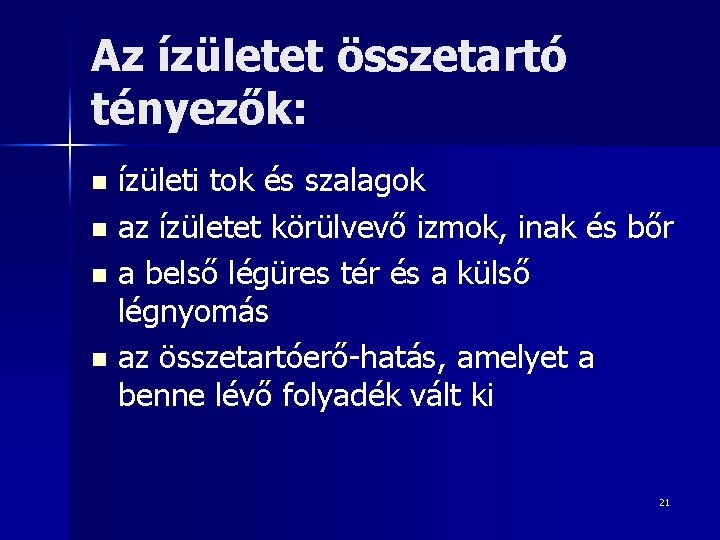 Az ízületet összetartó tényezők: ízületi tok és szalagok n az ízületet körülvevő izmok, inak