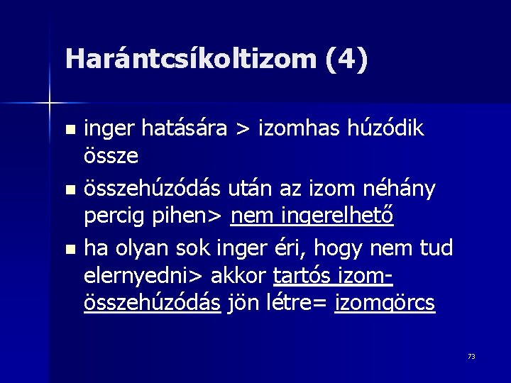 Harántcsíkoltizom (4) inger hatására > izomhas húzódik össze n összehúzódás után az izom néhány