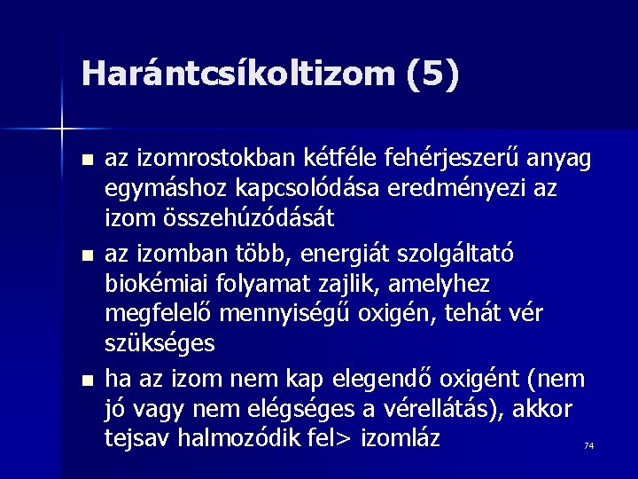 Harántcsíkoltizom (5) n n n az izomrostokban kétféle fehérjeszerű anyag egymáshoz kapcsolódása eredményezi az