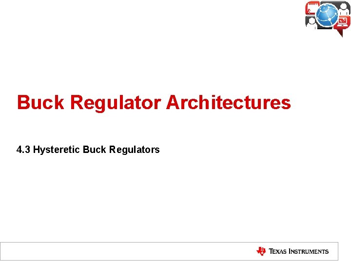 Buck Regulator Architectures 4. 3 Hysteretic Buck Regulators 