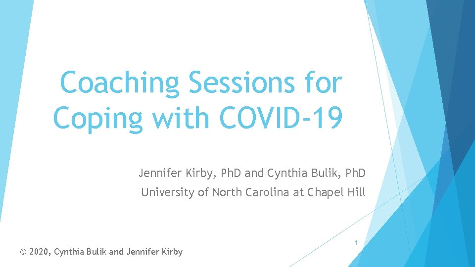 Coaching Sessions for Coping with COVID-19 Jennifer Kirby, Ph. D and Cynthia Bulik, Ph.