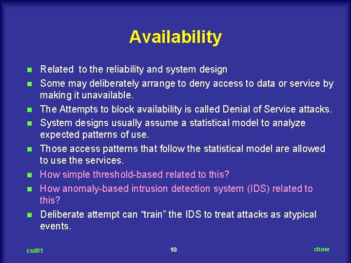 Availability n n n n Related to the reliability and system design Some may