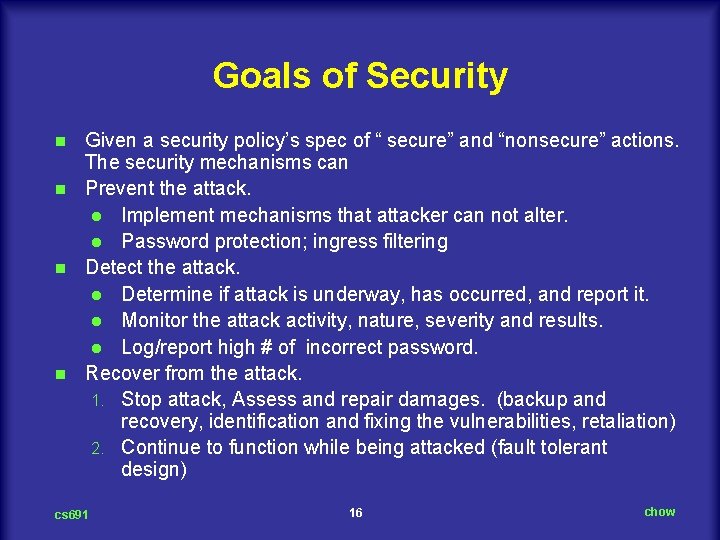 Goals of Security Given a security policy’s spec of “ secure” and “nonsecure” actions.