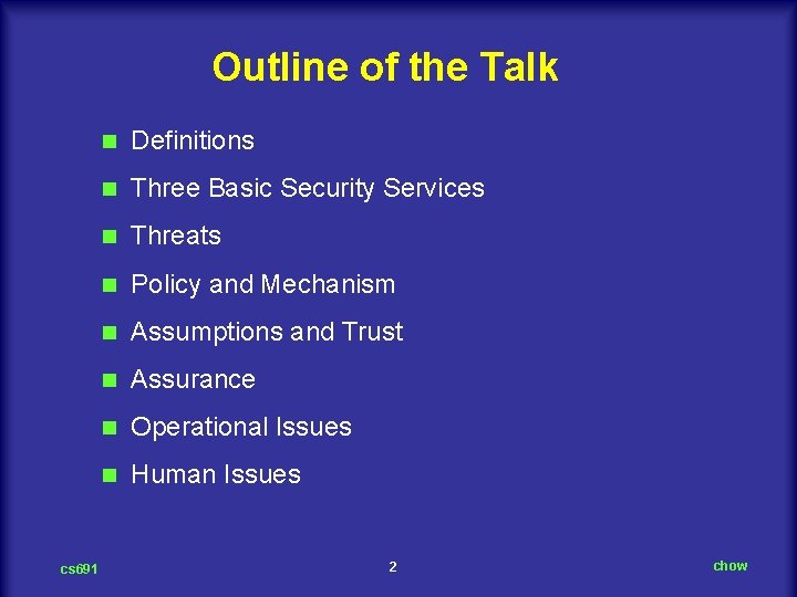 Outline of the Talk cs 691 n Definitions n Three Basic Security Services n