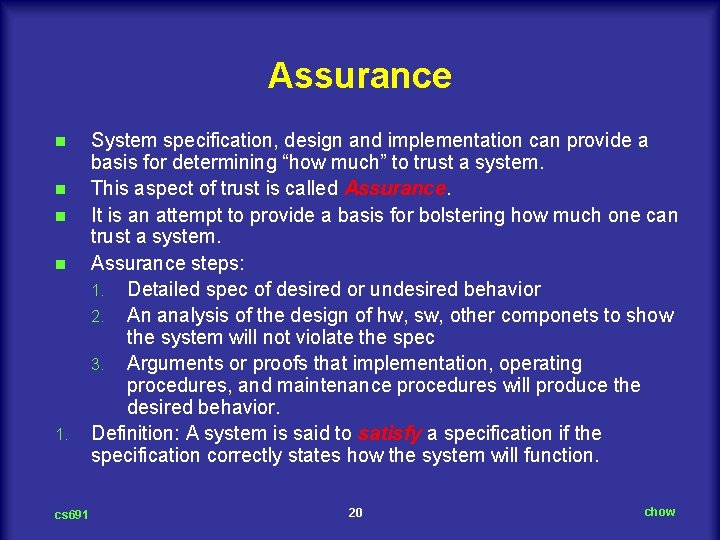 Assurance n n 1. cs 691 System specification, design and implementation can provide a