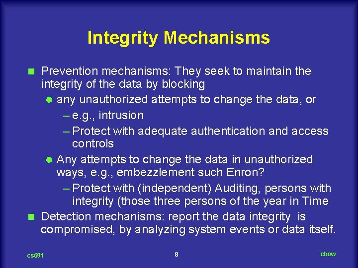 Integrity Mechanisms Prevention mechanisms: They seek to maintain the integrity of the data by