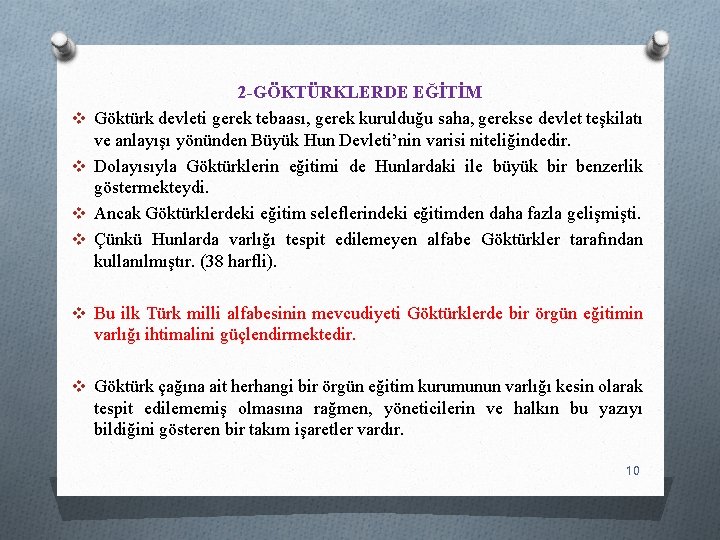 v v 2 -GÖKTÜRKLERDE EĞİTİM Göktürk devleti gerek tebaası, gerek kurulduğu saha, gerekse devlet