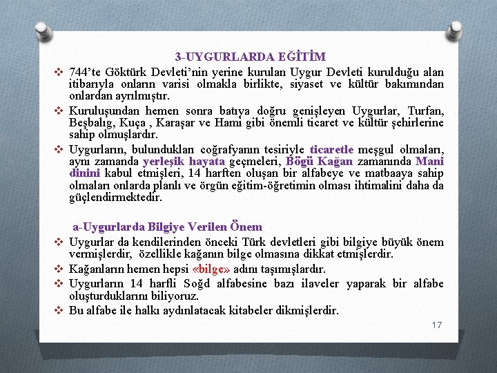 3 -UYGURLARDA EĞİTİM v 744’te Göktürk Devleti’nin yerine kurulan Uygur Devleti kurulduğu alan itibarıyla