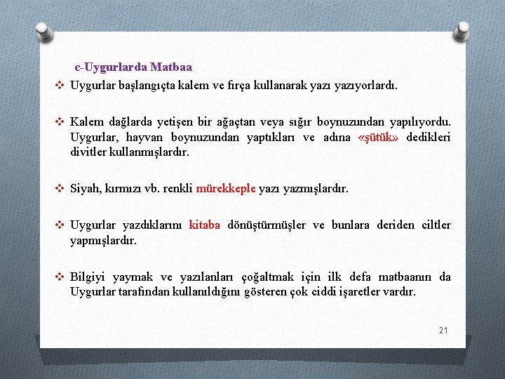 c-Uygurlarda Matbaa v Uygurlar başlangıçta kalem ve fırça kullanarak yazıyorlardı. v Kalem dağlarda yetişen