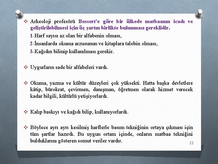 v Arkeoloji profesörü Bossert’e göre bir ülkede matbaanın icadı ve geliştirilebilmesi için üç şartın