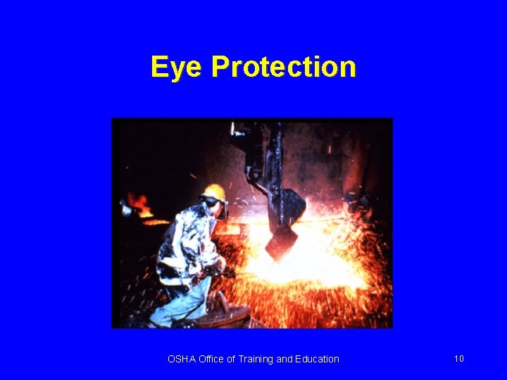 Eye Protection OSHA Office of Training and Education 10 