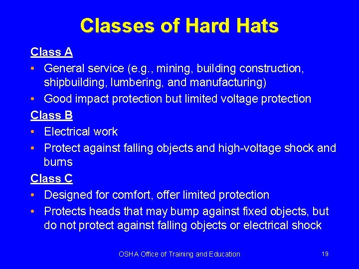 Classes of Hard Hats Class A • General service (e. g. , mining, building