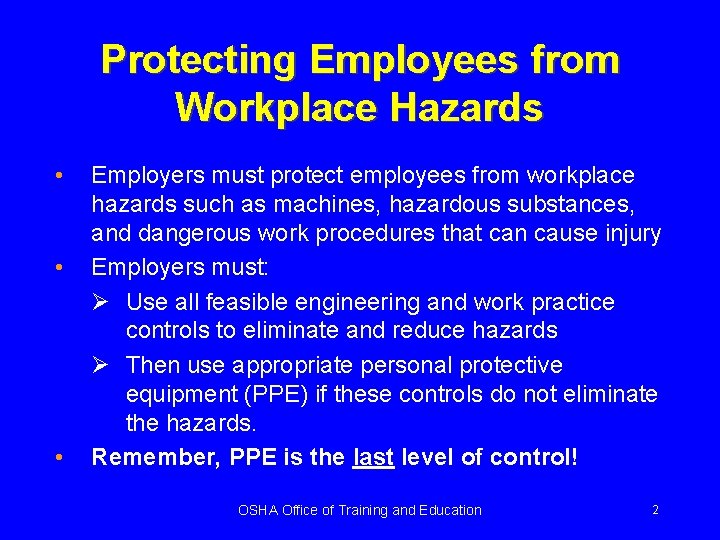 Protecting Employees from Workplace Hazards • • • Employers must protect employees from workplace