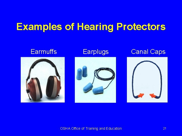 Examples of Hearing Protectors Earmuffs Earplugs OSHA Office of Training and Education Canal Caps