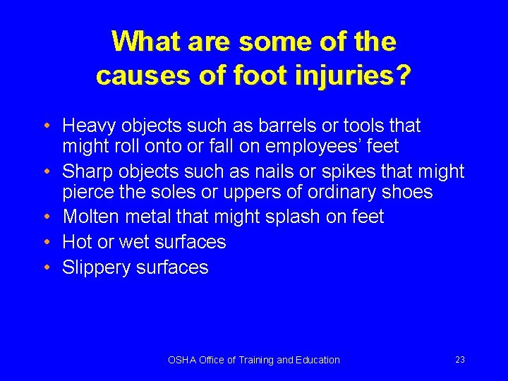 What are some of the causes of foot injuries? • Heavy objects such as