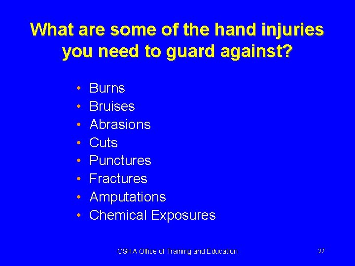 What are some of the hand injuries you need to guard against? • •