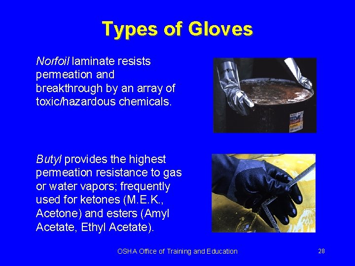 Types of Gloves Norfoil laminate resists permeation and breakthrough by an array of toxic/hazardous