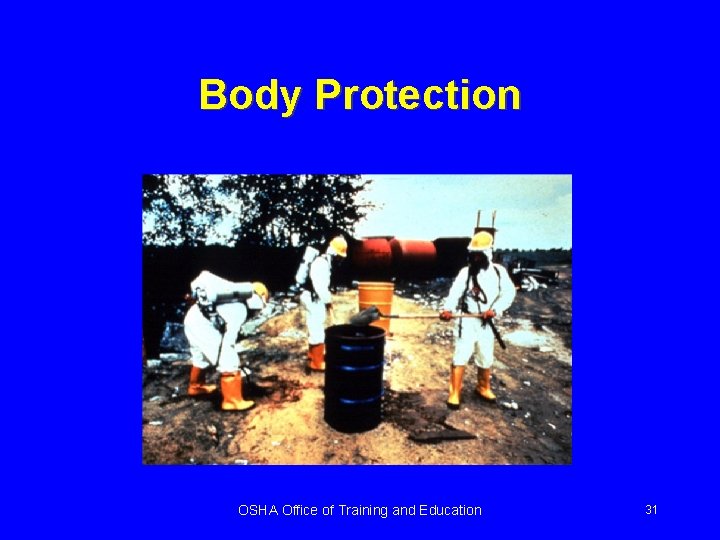 Body Protection OSHA Office of Training and Education 31 