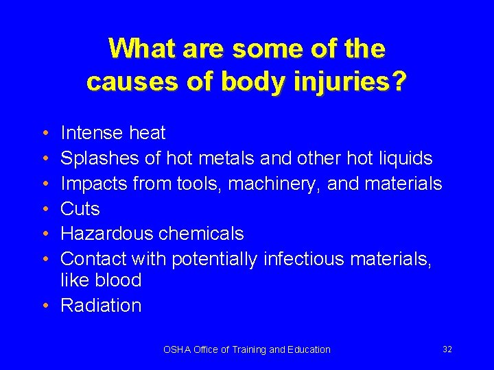 What are some of the causes of body injuries? • • • Intense heat