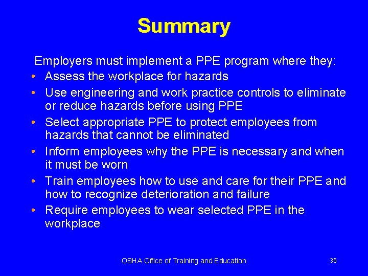 Summary Employers must implement a PPE program where they: • Assess the workplace for