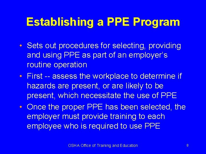Establishing a PPE Program • Sets out procedures for selecting, providing and using PPE
