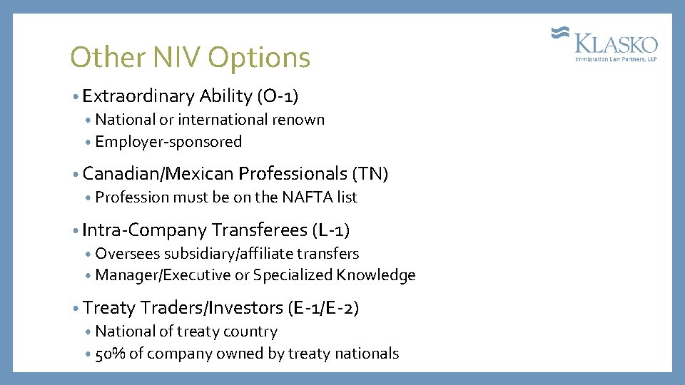 Other NIV Options • Extraordinary Ability (O-1) • National or international renown • Employer-sponsored