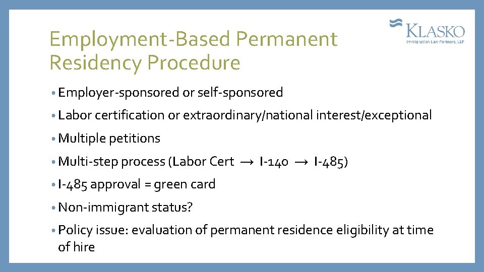 Employment-Based Permanent Residency Procedure • Employer-sponsored or self-sponsored • Labor certification or extraordinary/national interest/exceptional