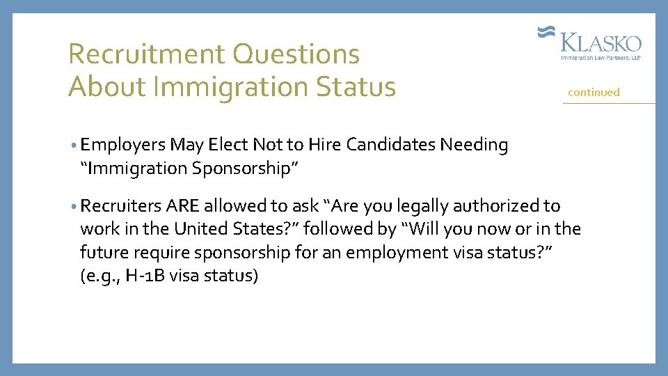 Recruitment Questions About Immigration Status continued • Employers May Elect Not to Hire Candidates