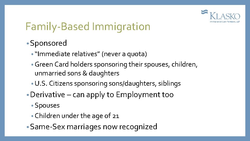 Family-Based Immigration • Sponsored • “Immediate relatives” (never a quota) • Green Card holders