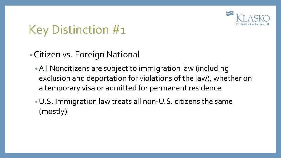 Key Distinction #1 • Citizen vs. Foreign National • All Noncitizens are subject to