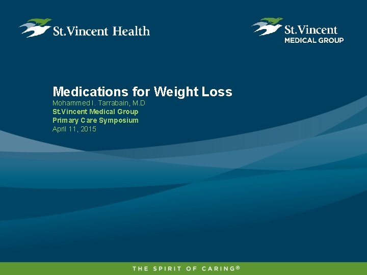 Medications for Weight Loss Mohammed I. Tarrabain, M. D St. Vincent Medical Group Primary