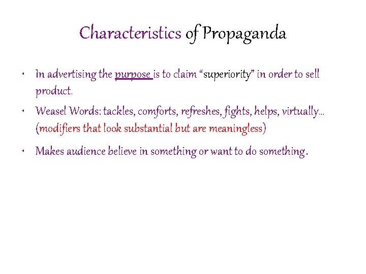 Characteristics of Propaganda • In advertising the purpose is to claim “superiority” in order