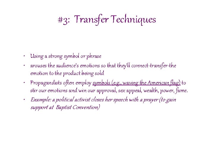 #3: Transfer Techniques • Using a strong symbol or phrase • arouses the audience’s