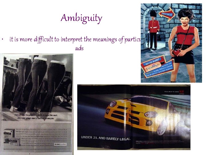 Ambiguity • it is more difficult to interpret the meanings of particular ads 