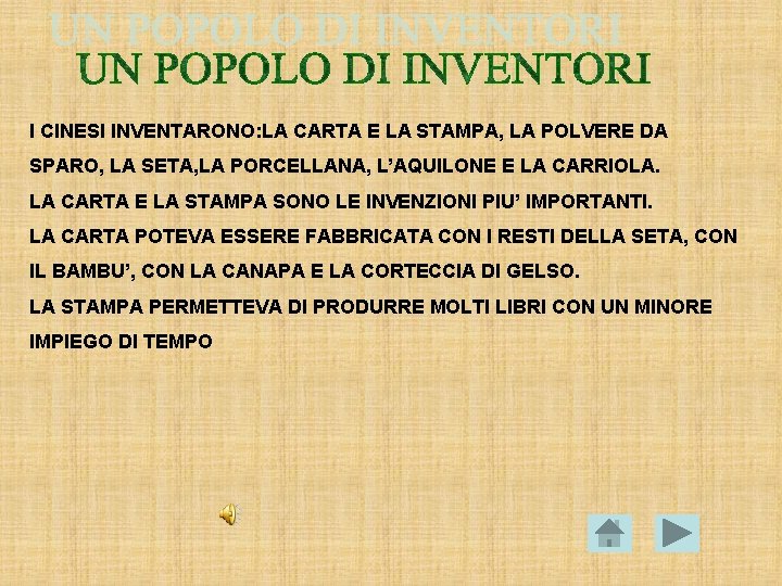 I CINESI INVENTARONO: LA CARTA E LA STAMPA, LA POLVERE DA SPARO, LA SETA,