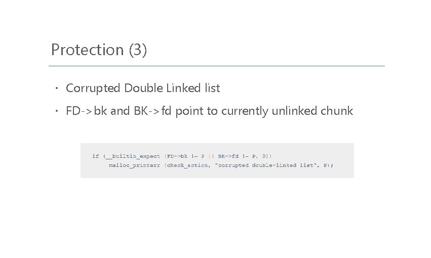 Protection (3) ㆍ Corrupted Double Linked list ㆍ FD->bk and BK->fd point to currently