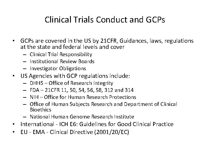 Clinical Trials Conduct and GCPs • GCPs are covered in the US by 21 Clinical Trials Conduct and GCPs • GCPs are covered in the US by 21