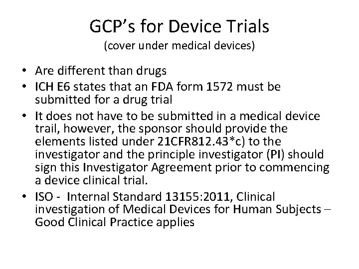 GCP’s for Device Trials (cover under medical devices) • Are different than drugs • GCP’s for Device Trials (cover under medical devices) • Are different than drugs •