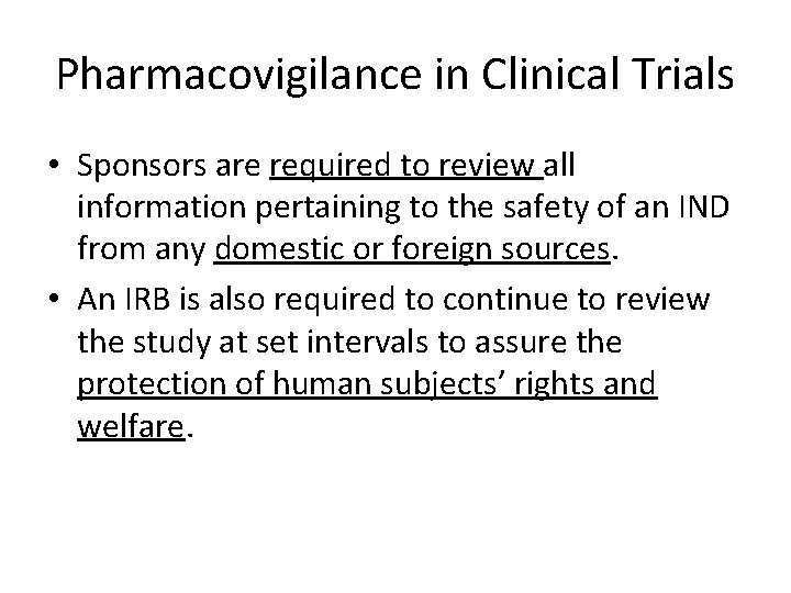 Pharmacovigilance in Clinical Trials • Sponsors are required to review all information pertaining to Pharmacovigilance in Clinical Trials • Sponsors are required to review all information pertaining to
