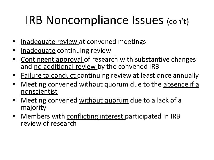 IRB Noncompliance Issues (con’t) • Inadequate review at convened meetings • Inadequate continuing review IRB Noncompliance Issues (con’t) • Inadequate review at convened meetings • Inadequate continuing review