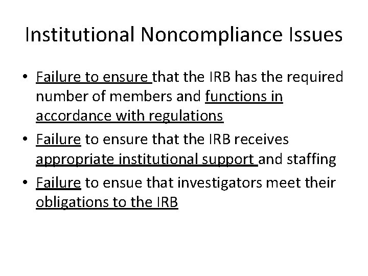 Institutional Noncompliance Issues • Failure to ensure that the IRB has the required number Institutional Noncompliance Issues • Failure to ensure that the IRB has the required number