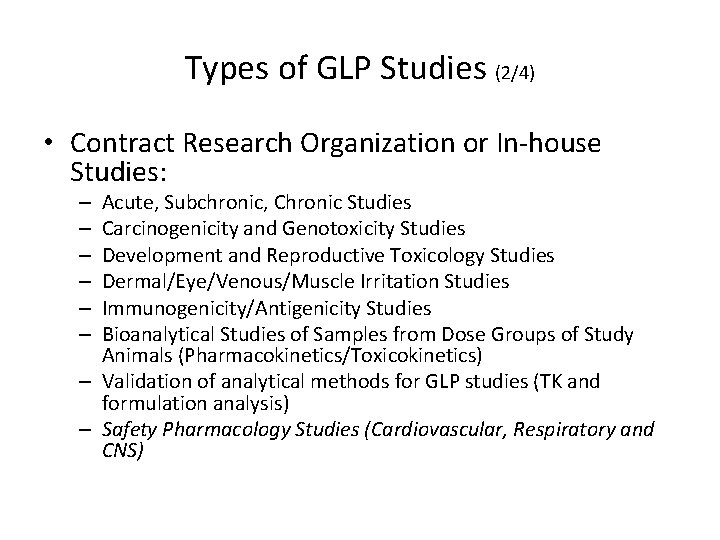 Types of GLP Studies (2/4) • Contract Research Organization or In-house Studies: Acute, Subchronic, Types of GLP Studies (2/4) • Contract Research Organization or In-house Studies: Acute, Subchronic,