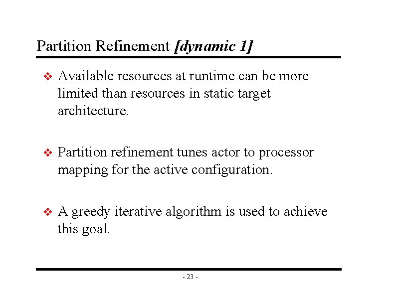 Partition Refinement [dynamic 1] v Available resources at runtime can be more limited than