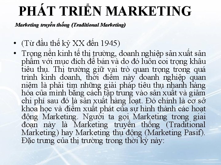 PHÁT TRIỂN MARKETING Marketing truyền thống (Traditional Marketing) • (Từ đầu thế kỷ XX