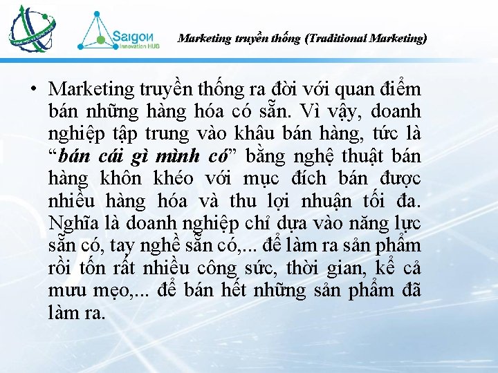 Marketing truyền thống (Traditional Marketing) • Marketing truyền thống ra đời với quan điểm