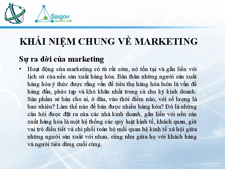 KHÁI NIỆM CHUNG VỀ MARKETING Sự ra đời của marketing • Hoạt động của